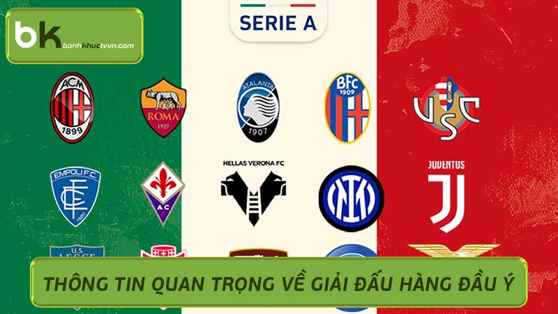 Italian Serie A Thông Tin Quan Trọng Về Giải Đấu Hàng Đầu Ý