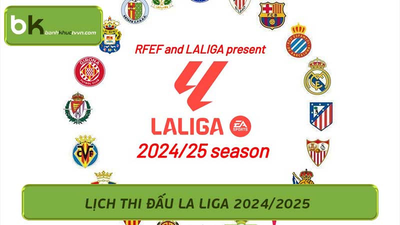 Lịch thi đấu La Liga 2024/2025 cực kì hấp dẫn