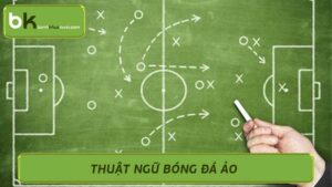 Thuật Ngữ Bóng Đá Ảo Bí Kíp Thắng Cược & Chơi Game