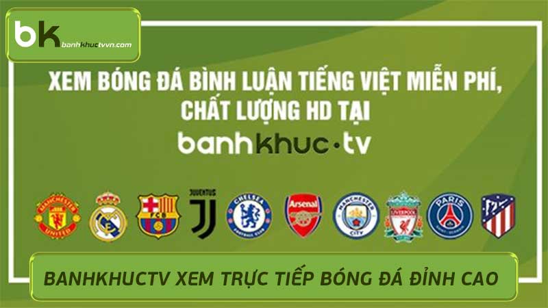 Xem Bóng Đá Trực Tuyến Chất Lượng Cao Tại BanhKhucTV